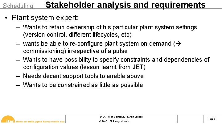 Scheduling Stakeholder analysis and requirements • Plant system expert: – Wants to retain ownership