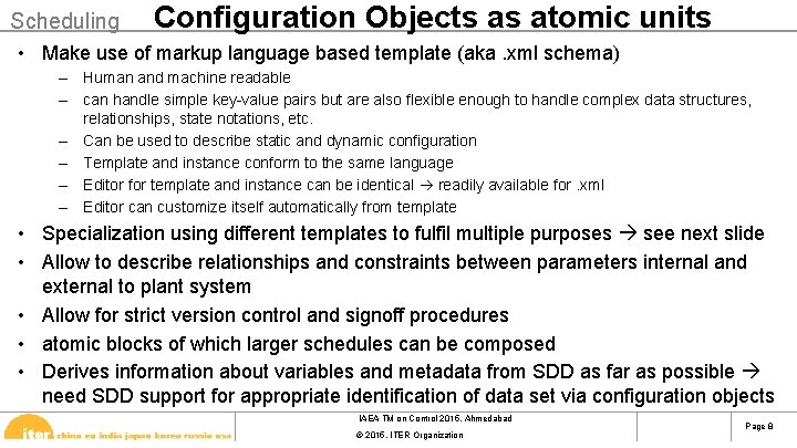 Scheduling Configuration Objects as atomic units • Make use of markup language based template