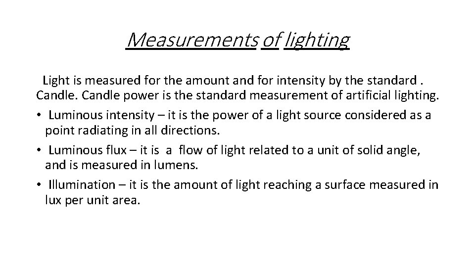 Measurements of lighting Light is measured for the amount and for intensity by the