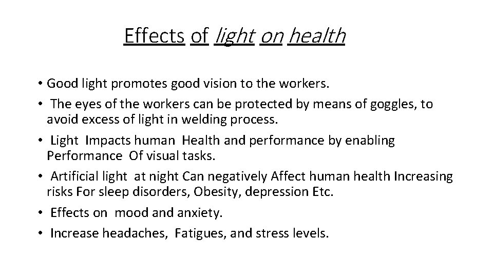 Effects of light on health • Good light promotes good vision to the workers.