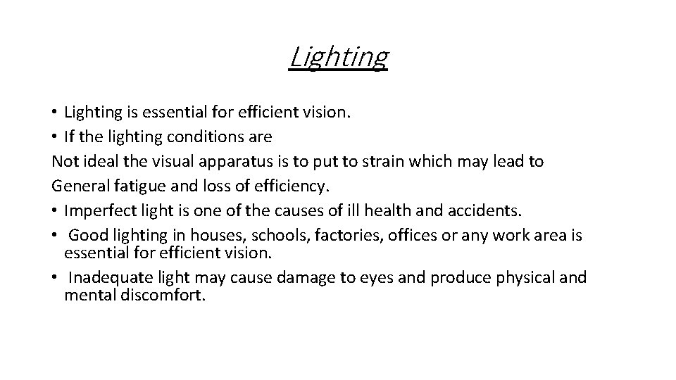 Lighting • Lighting is essential for efficient vision. • If the lighting conditions are