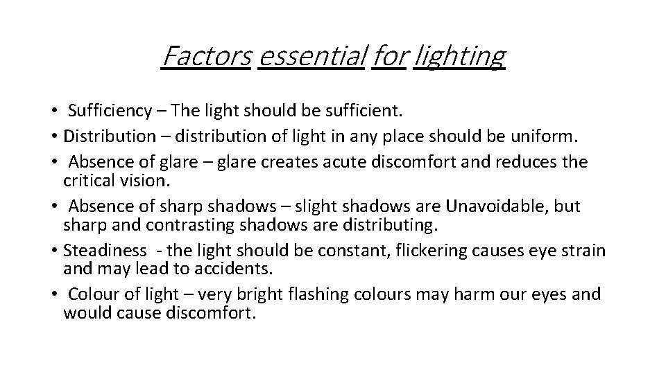 Factors essential for lighting • Sufficiency – The light should be sufficient. • Distribution