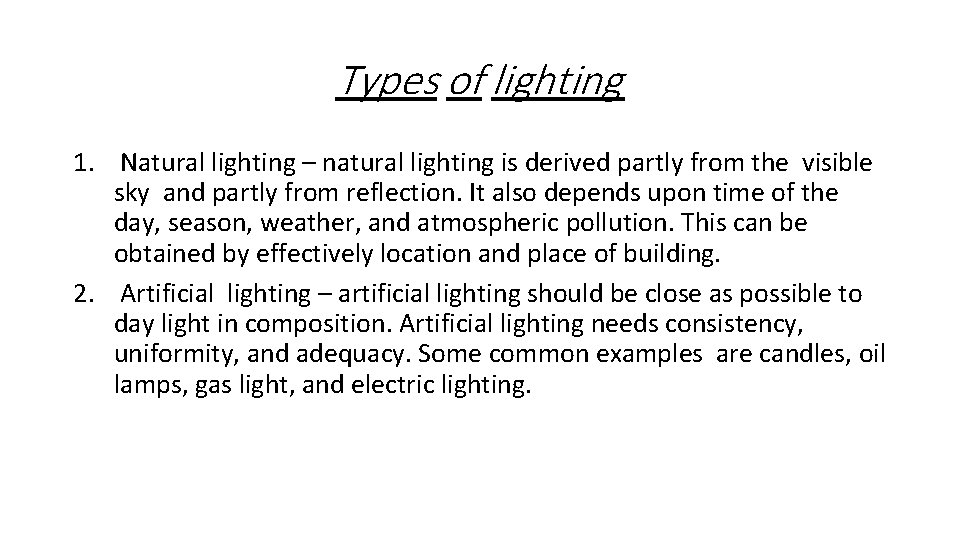 Types of lighting 1. Natural lighting – natural lighting is derived partly from the