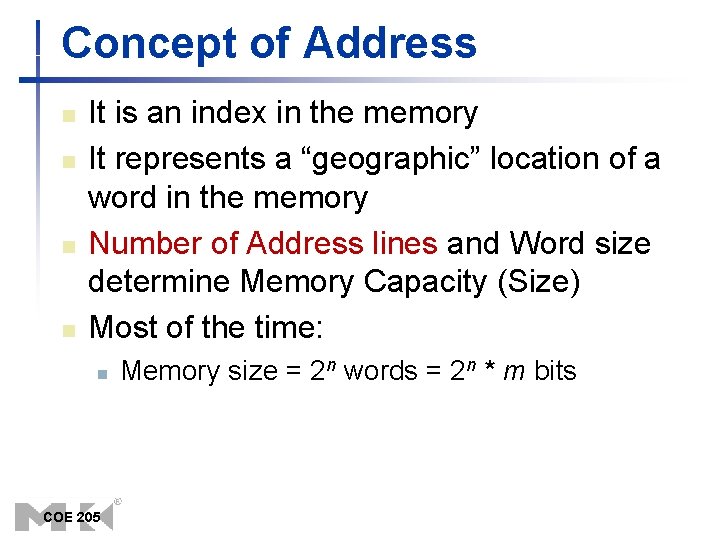 Concept of Address n n It is an index in the memory It represents