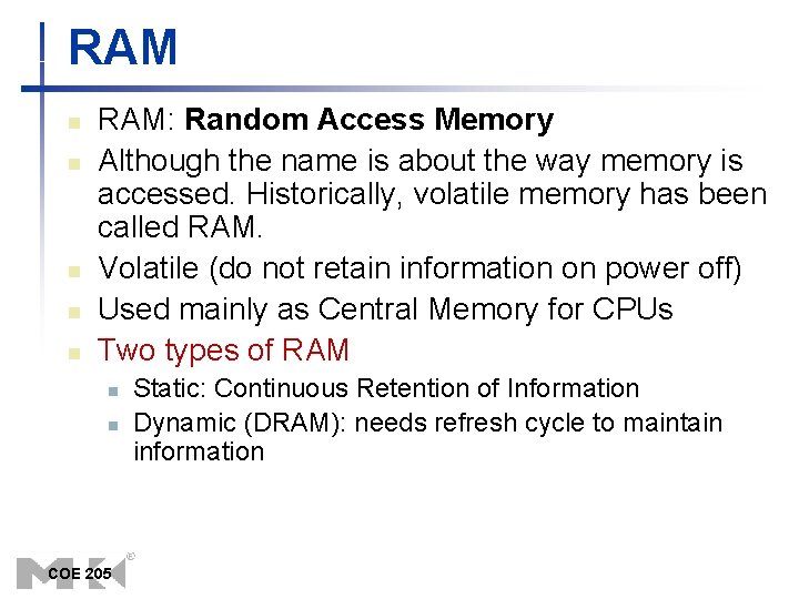 RAM n n n RAM: Random Access Memory Although the name is about the