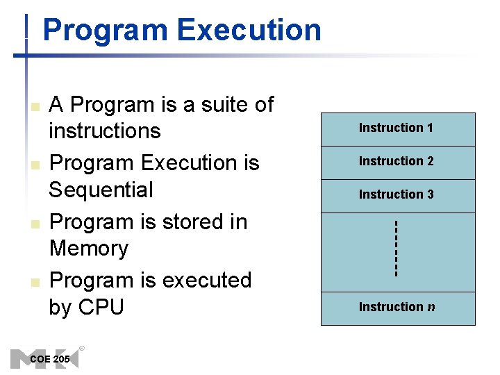 Program Execution n n A Program is a suite of instructions Program Execution is