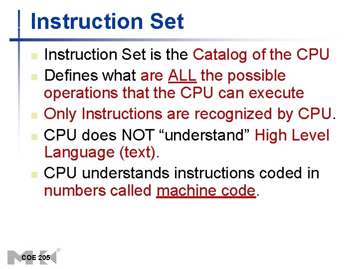 Instruction Set n n n Instruction Set is the Catalog of the CPU Defines