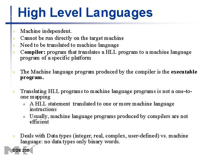 High Level Languages n n n n Machine independent. Cannot be run directly on