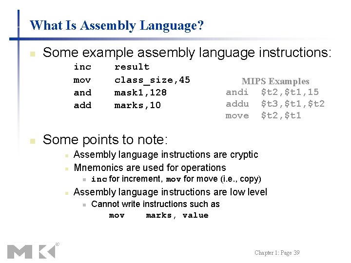 What Is Assembly Language? n Some example assembly language instructions: inc mov and add