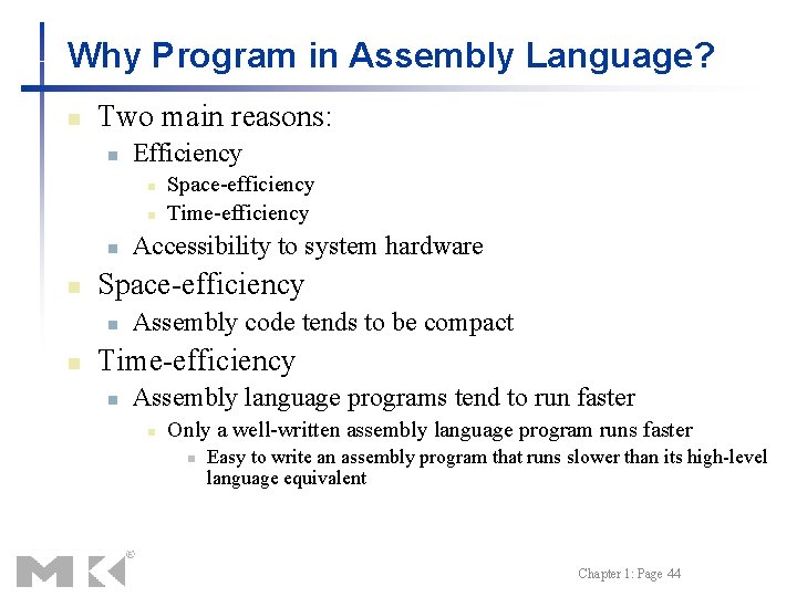 Why Program in Assembly Language? n Two main reasons: n Efficiency n n Accessibility