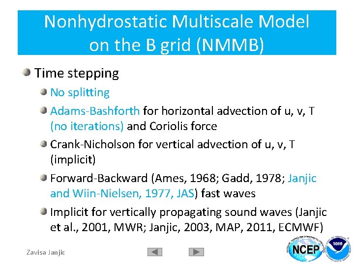 Nonhydrostatic Multiscale Model on the B grid (NMMB) Time stepping No splitting Adams-Bashforth for