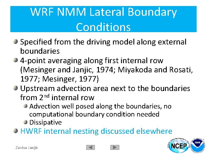 WRF NMM Lateral Boundary Conditions Specified from the driving model along external boundaries 4