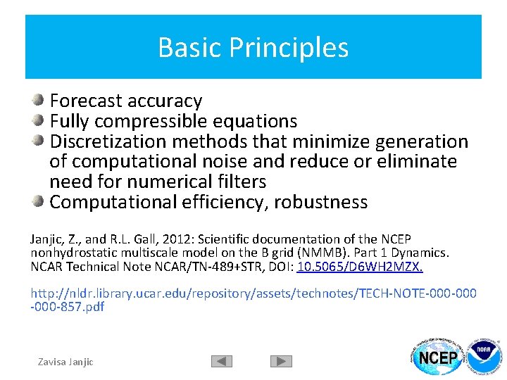 Basic Principles Forecast accuracy Fully compressible equations Discretization methods that minimize generation of computational
