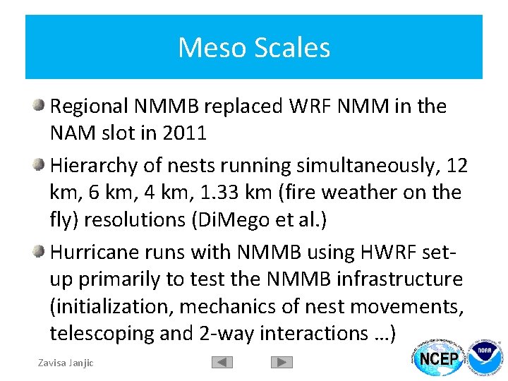Meso Scales Regional NMMB replaced WRF NMM in the NAM slot in 2011 Hierarchy