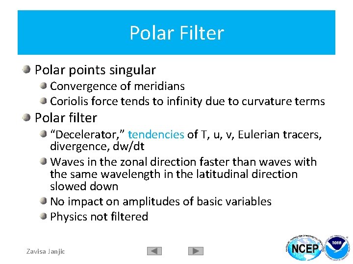 Polar Filter Polar points singular Convergence of meridians Coriolis force tends to infinity due