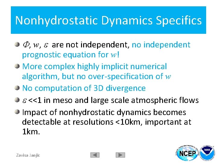 Nonhydrostatic Dynamics Specifics F, w, e are not independent, no independent prognostic equation for