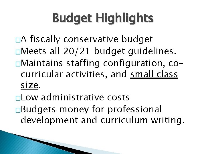 Budget Highlights �A fiscally conservative budget �Meets all 20/21 budget guidelines. �Maintains staffing configuration,