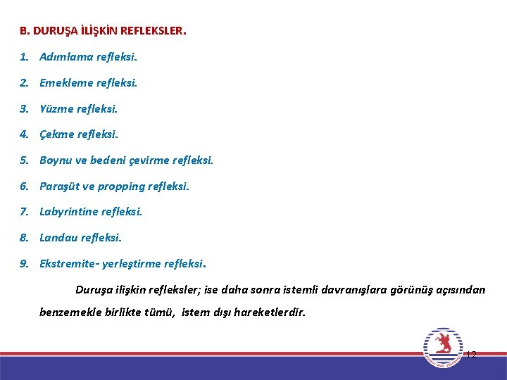 B. DURUŞA İLİŞKİN REFLEKSLER. 1. Adımlama refleksi. 2. Emekleme refleksi. 3. Yüzme refleksi. 4.