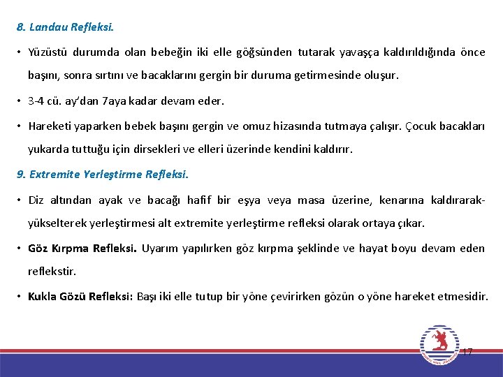 8. Landau Refleksi. • Yüzüstü durumda olan bebeğin iki elle göğsünden tutarak yavaşça kaldırıldığında