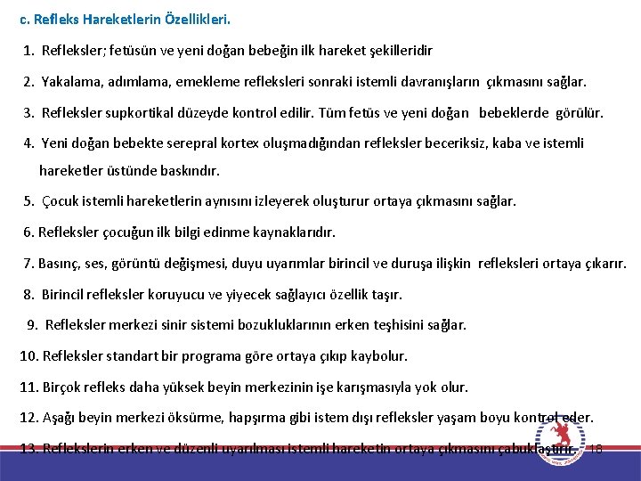c. Refleks Hareketlerin Özellikleri. 1. Refleksler; fetüsün ve yeni doğan bebeğin ilk hareket şekilleridir