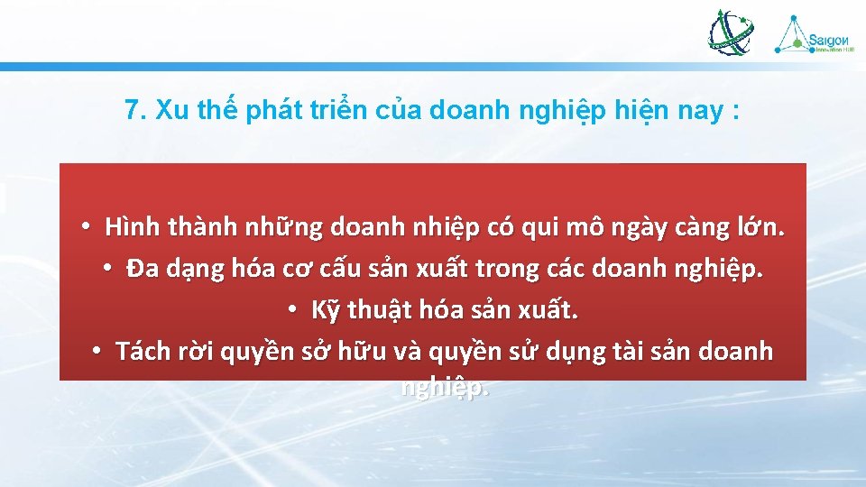 7. Xu thế phát triển của doanh nghiệp hiện nay : • Hình thành