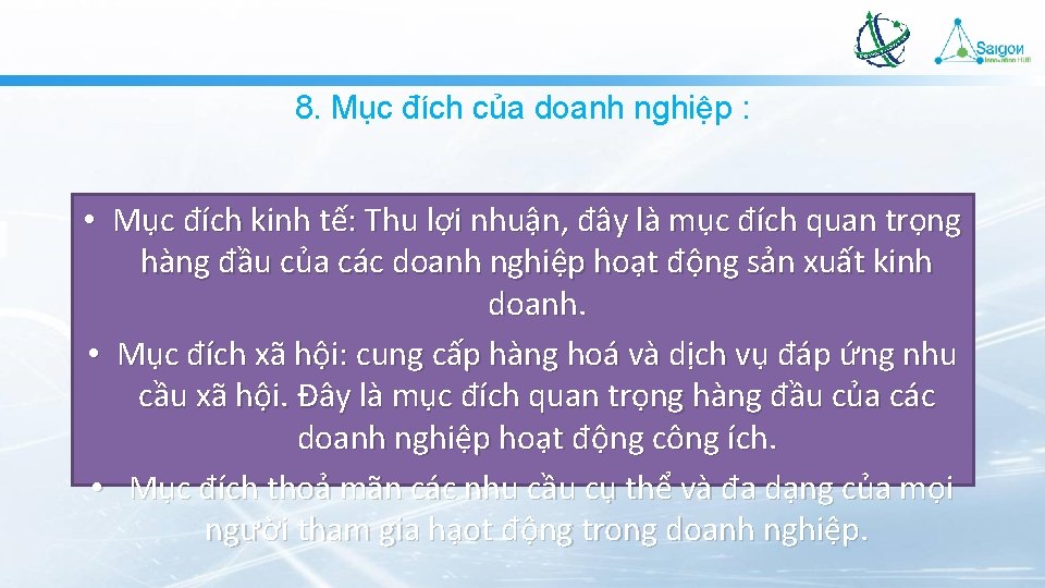 8. Mục đích của doanh nghiệp : • Mục đích kinh tế: Thu lợi