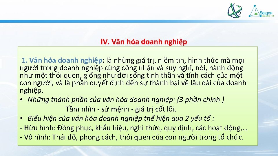 IV. Văn hóa doanh nghiệp 1. Văn hóa doanh nghiệp: là những giá trị,