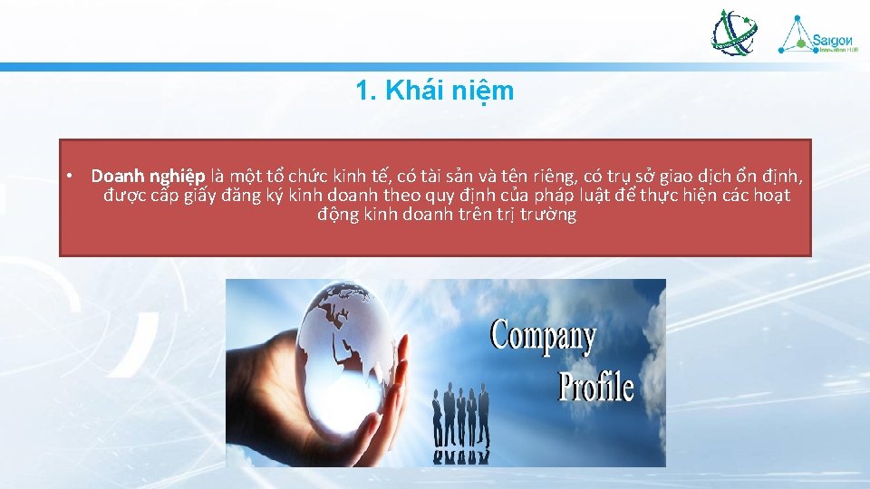 1. Khái niệm • Doanh nghiệp là một tổ chức kinh tế, có tài