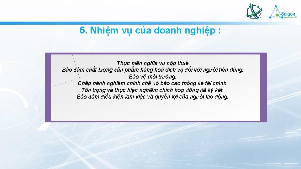 5. Nhiệm vụ của doanh nghiệp : Thực hiện nghĩa vụ nộp thuế. Bảo