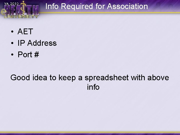 Info Required for Association • AET • IP Address • Port # Good idea