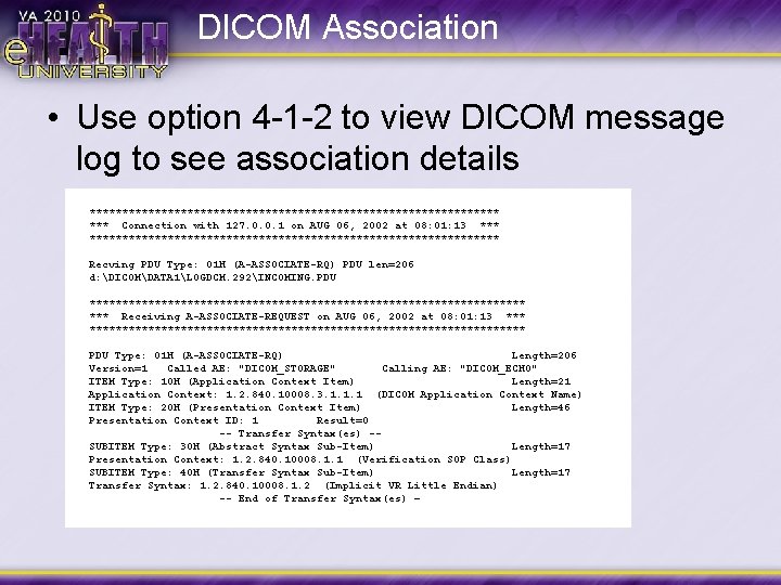 DICOM Association • Use option 4 -1 -2 to view DICOM message log to