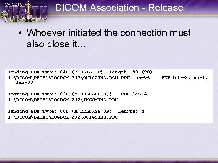 DICOM Association - Release • Whoever initiated the connection must also close it… Sending