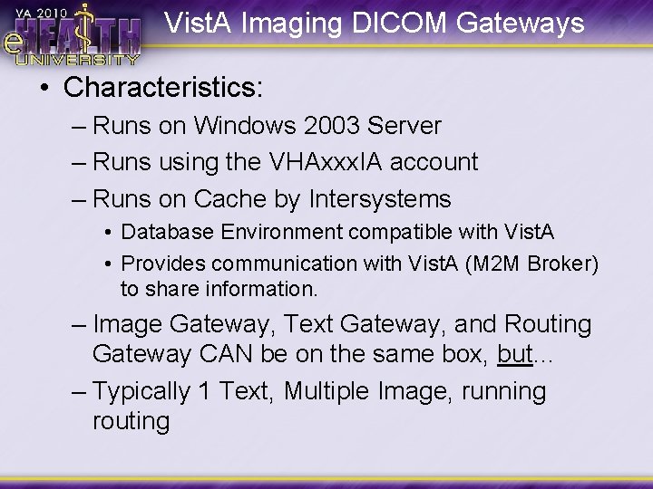 Vist. A Imaging DICOM Gateways • Characteristics: – Runs on Windows 2003 Server –