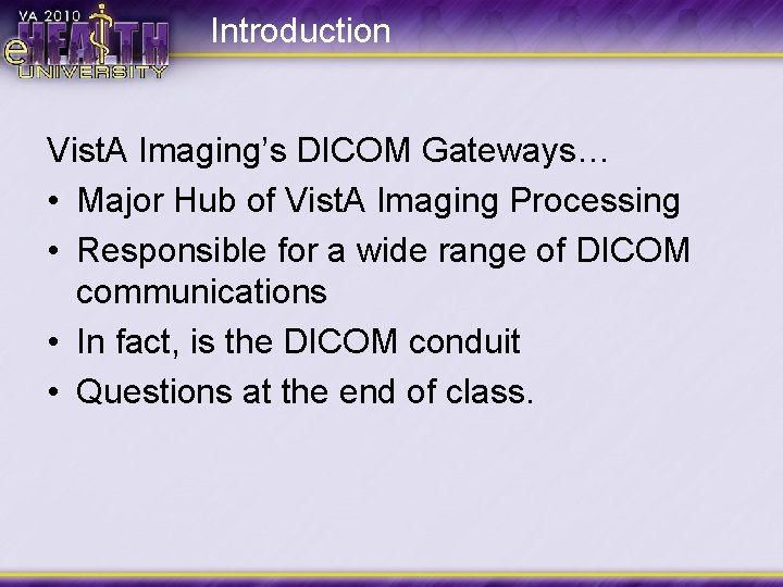Introduction Vist. A Imaging’s DICOM Gateways… • Major Hub of Vist. A Imaging Processing