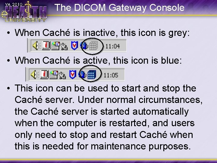 The DICOM Gateway Console • When Caché is inactive, this icon is grey: •