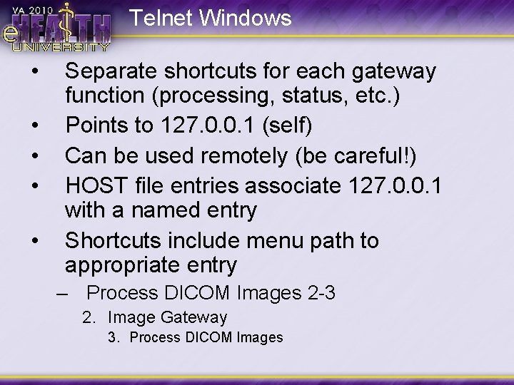 Telnet Windows • • • Separate shortcuts for each gateway function (processing, status, etc.