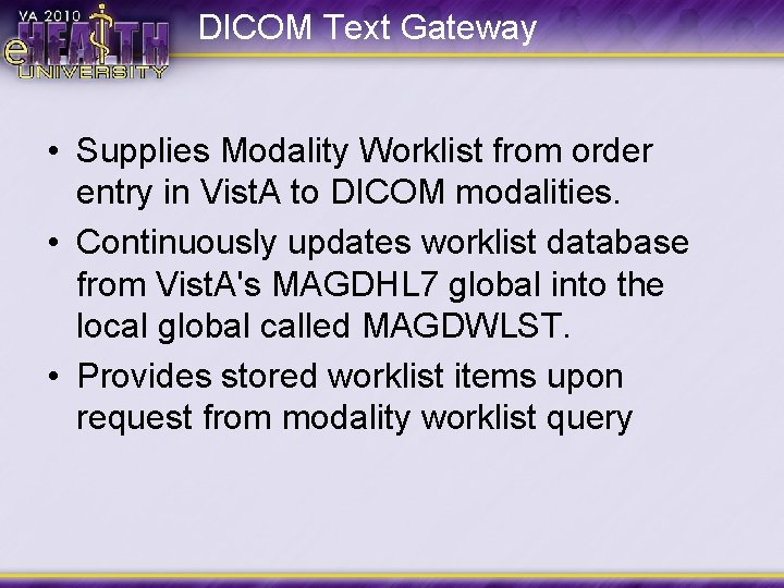 DICOM Text Gateway • Supplies Modality Worklist from order entry in Vist. A to