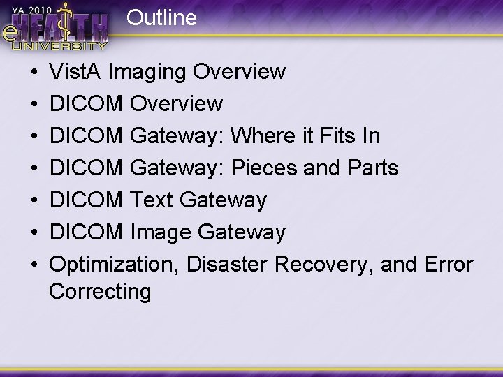 Outline • • Vist. A Imaging Overview DICOM Gateway: Where it Fits In DICOM