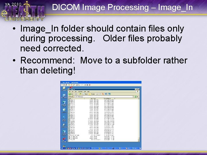DICOM Image Processing – Image_In • Image_In folder should contain files only during processing.