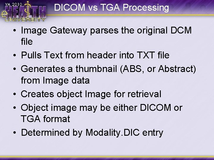 DICOM vs TGA Processing • Image Gateway parses the original DCM file • Pulls