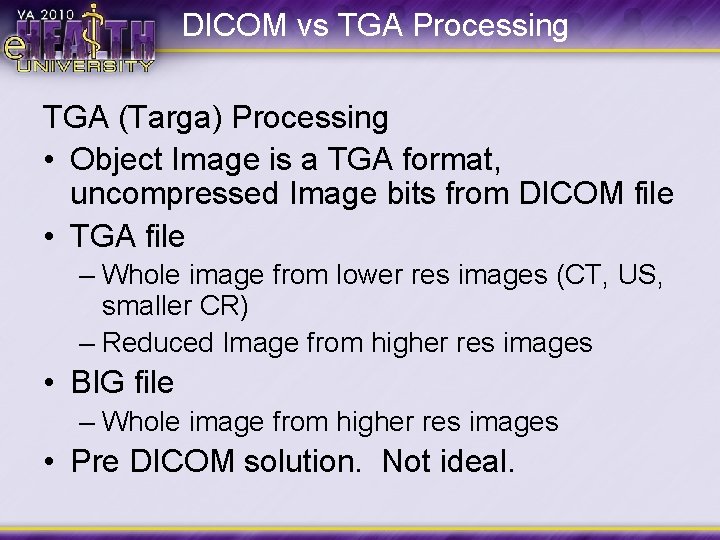 DICOM vs TGA Processing TGA (Targa) Processing • Object Image is a TGA format,