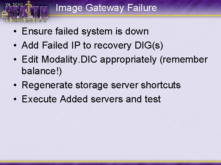 Image Gateway Failure • Ensure failed system is down • Add Failed IP to