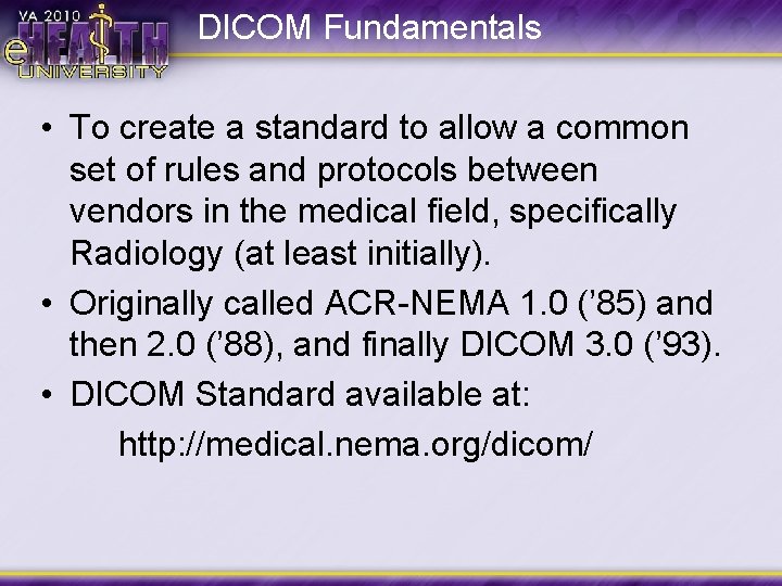 DICOM Fundamentals • To create a standard to allow a common set of rules