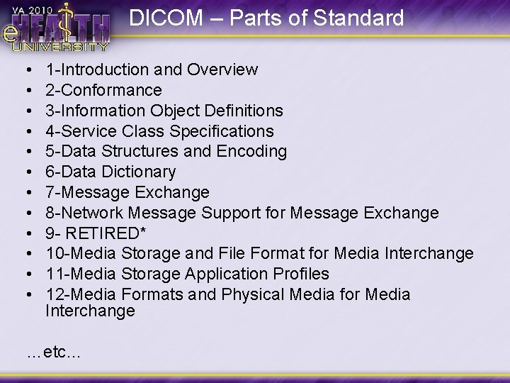 DICOM – Parts of Standard • • • 1 -Introduction and Overview 2 -Conformance