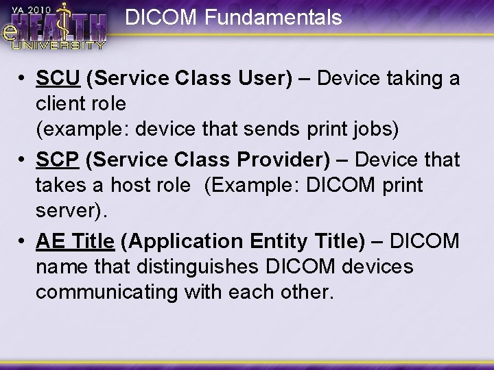 DICOM Fundamentals • SCU (Service Class User) – Device taking a client role (example: