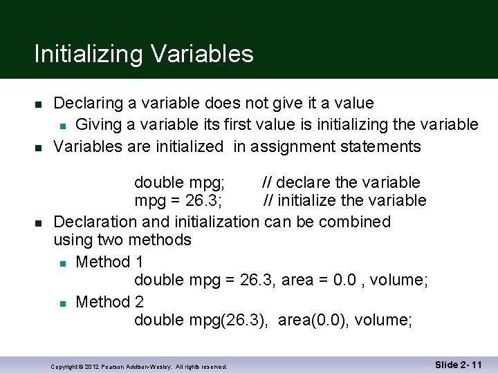 Initializing Variables n n n Declaring a variable does not give it a value