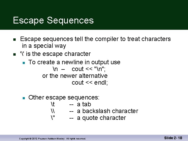 Escape Sequences n n Escape sequences tell the compiler to treat characters in a