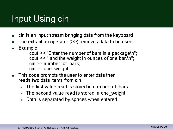 Input Using cin n n cin is an input stream bringing data from the