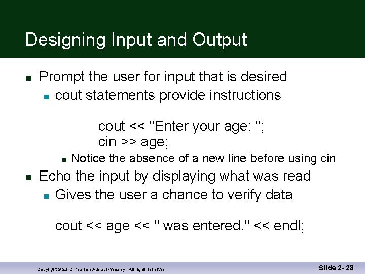 Designing Input and Output n Prompt the user for input that is desired n
