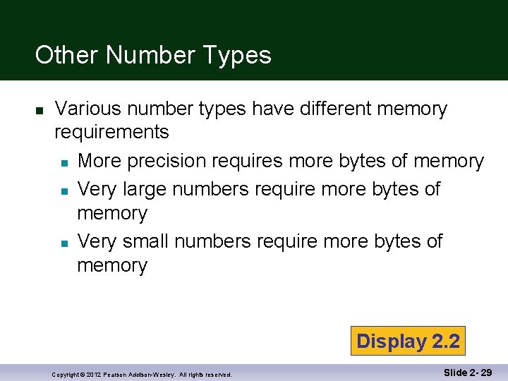 Other Number Types n Various number types have different memory requirements n More precision